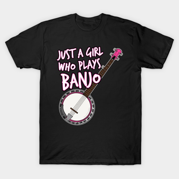 Just A Girl Who Plays Banjo Female Banjoist T-Shirt by doodlerob